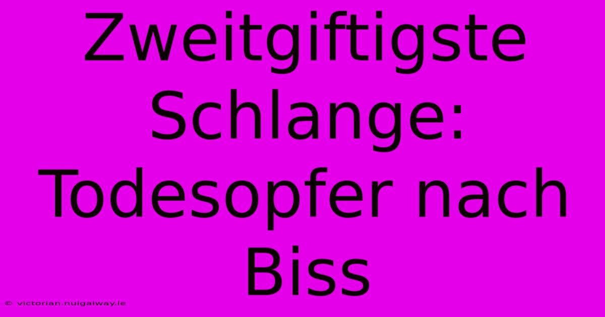 Zweitgiftigste Schlange: Todesopfer Nach Biss